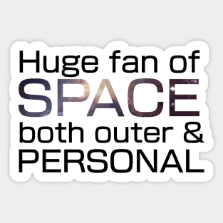 Huge fan of Space, both outer and personal. Sticker